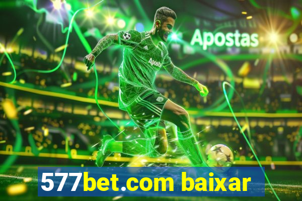 577bet.com baixar